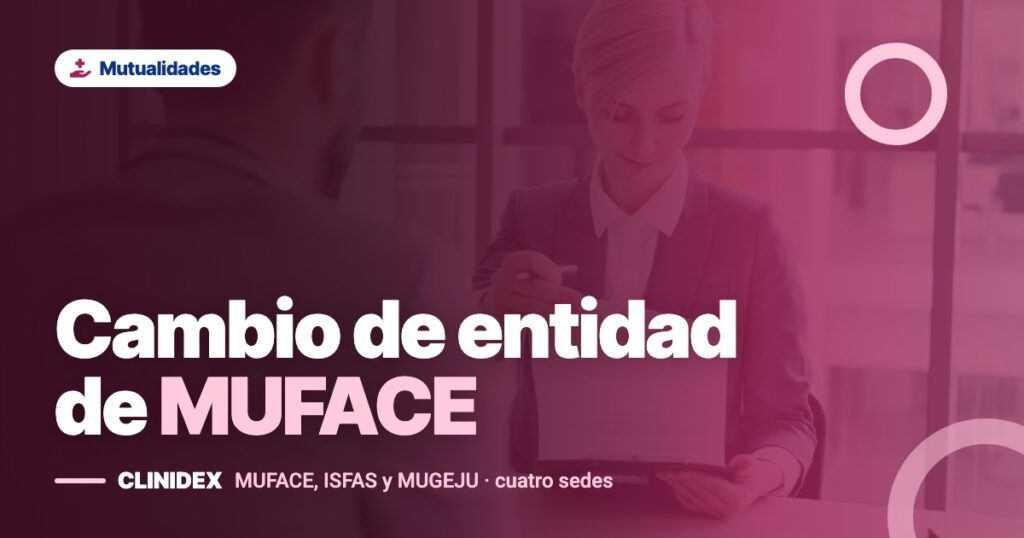 Cambio de entidad de MUFACE: plazos y cómo se hace